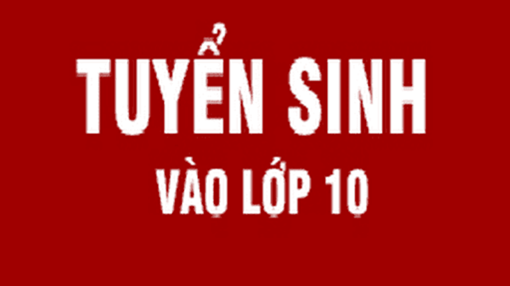 TH�NG B�O TUYỂN SINH V�O LỚP 10 NĂM HỌC 2026 - 2027